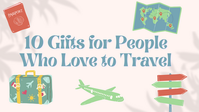 10 Gifts for People Who Love to Travel