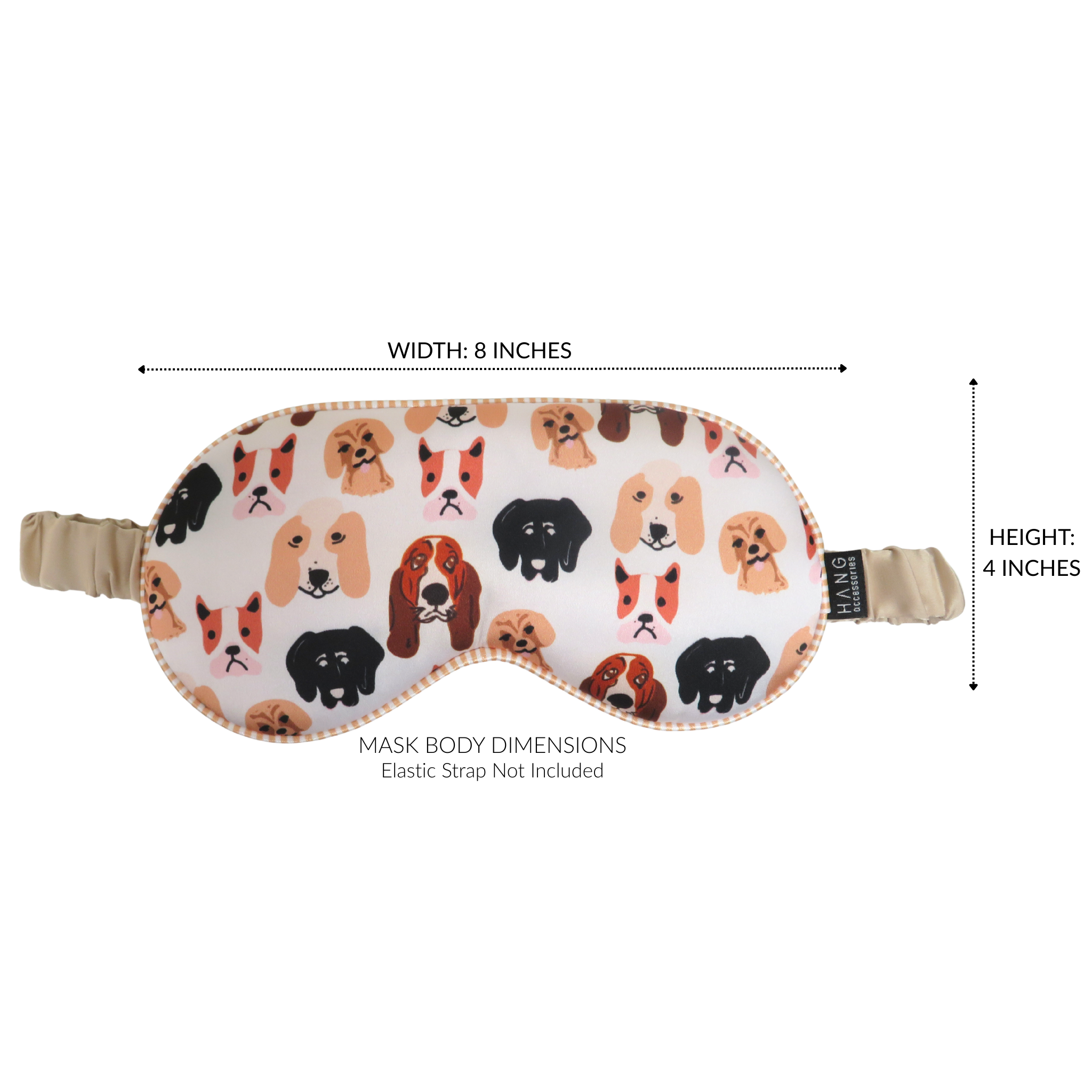 A sleep mask with a dog-patterned fabric, shown with dimension lines indicating a width of 8 inches and a height of 4 inches. The mask features a white background with a pattern of various dog faces in brown, black, and tan, and has beige elastic straps on the sides.